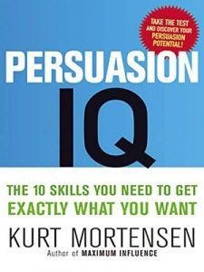 Top cărți bune pentru specialist în marketing - ,,Persuasion IQ: The 10 Skills You Need to Get Exactly What You Want” de Kurt Mortensen