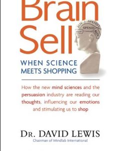 Top cărți pentru specialist în marketing digital în 2023 - „The Brain Sell: When Science Meets Shopping: How the New Mind Sciences and the Persuasion Industry Are Reading Our Thoughts”