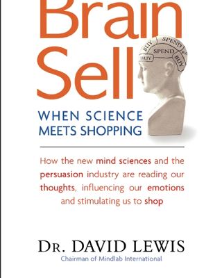«The Brain Sell: When Science Meets Shopping», Дэвид Льюис - книги для специалиста по цифровому маркетингу